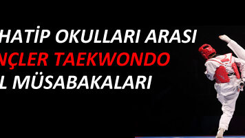 İMAM HATİP OKULLARI ARASI TAEKWONDO GENÇLER İL MÜSABAKALARI